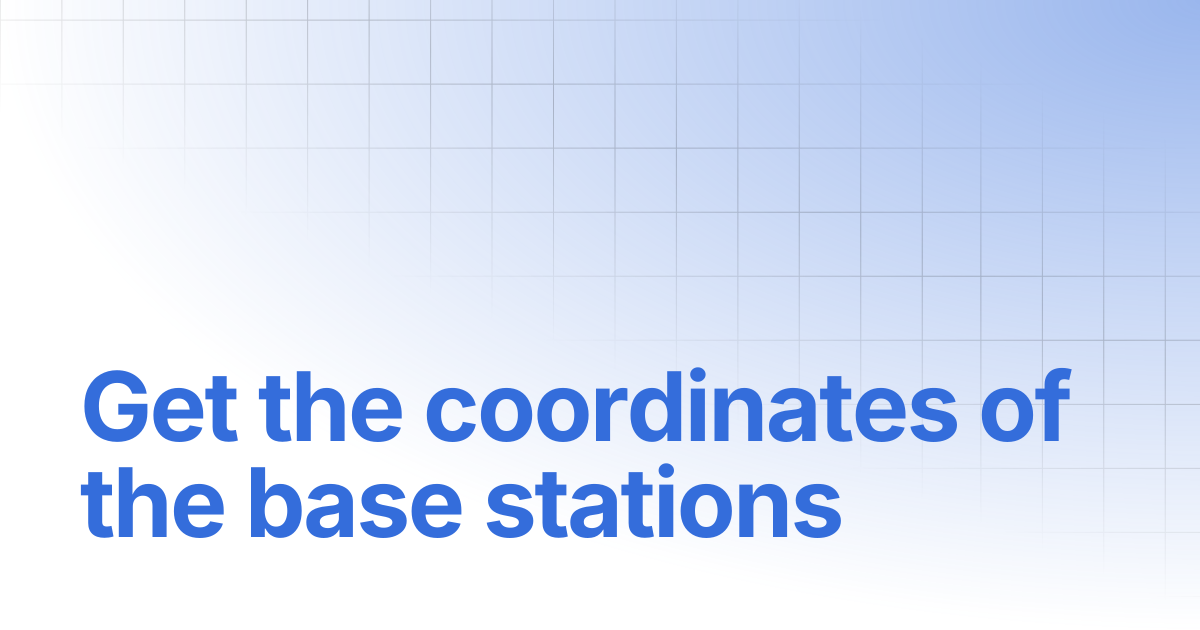 Get the coordinates of the base stations | RTK DOCS CENTER